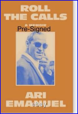 Ari Emanuel Signed Autographed Roll the Calls A Memoir Hardcover 1st Edition